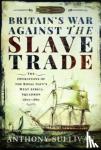 Sullivan, Anthony - Britain's War Against the Slave Trade