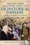 Smith, Angela, Bertram, Neil - Tracing your Ancestors using the UK Historical Timeline