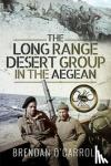 O'Carroll, Brendan - The Long Range Desert Group in the Aegean