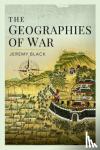 Black, Jeremy - The Geographies of War