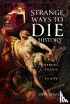 Gazur, Ben - Strange Ways to Die in History
