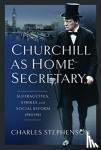 Stephenson, Charles - Churchill as Home Secretary - Suffragettes, Strikes, and Social Reform 1910-11