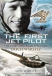 Warsitz, Lutz - The First Jet Pilot - The Story of German Test Pilot Erich Warsitz