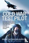 (Ret'd), Group Captain RON BURROWS AFC, FRAeS, JP, RAF - Cold War Test Pilot - Surviving Crash Landings and Emergency Ejections: From Fast-jets to Heavy Multi-Engine Aircraft
