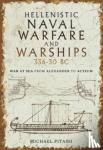 Pitassi, Michael Paul - Hellenistic Naval Warfare and Warships 336-30 BC