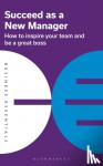 Publishing, Bloomsbury - Succeed as a New Manager - How to inspire your team and be a great boss