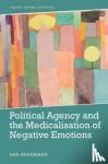 Degerman, Dan (Leverhulme Early Career Fellow in the Department of Philosophy - Political Agency and the Medicalisation of Negative Emotions