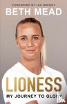 Mead, Beth - Lioness: My Journey to Glory