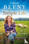 Beeny, Sarah - The Simple Life: How I Found Home - The unmissable Sunday Times bestselling memoir