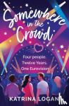 Logan, Katrina - Somewhere in the Crowd - The joyous Eurovision romcom you need to read in 2023