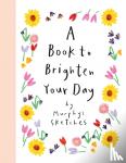 Cunningham, Kerri - A Book to Brighten Your Day - Murphy's Sketches