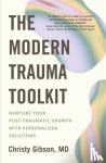 Gibson, Dr Christy - The Modern Trauma Toolkit