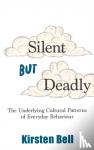 Bell, Kirsten - Silent but Deadly - The Underlying Cultural Patterns of Everyday Behaviour