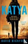 Bickford, David - KATYA - What would you risk for half a billion dollars?