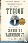 Stiles, T.J. - The First Tycoon - The Epic Life of Cornelius Vanderbilt (Pulitzer Prize Winner)