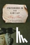 Blanning, Tim - Frederick the Great - King of Prussia
