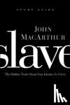 MacArthur, John F. - Slave the Study Guide - The Hidden Truth About Your Identity in Christ