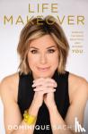 Sachse, Dominique - Life Makeover - Embrace the Bold, Beautiful, and Blessed You
