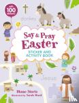 Stortz, Diane M. - Say and Pray Bible Easter Sticker and Activity Book