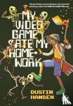 Hansen, Dustin - My Video Game Ate My Homework