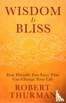 Thurman, Robert - Wisdom Is Bliss - Four Friendly Fun Facts That Can Change Your Life