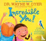 Dyer, Wayne, Tracy, Kristina - Incredible You! - 10 Ways to Let Your Greatness Shine Through
