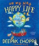 Chopra, Deepak, M.D. - On My Way to a Happy Life
