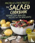 Polizzi, Nick, Polizzi, Michelle (Cover Designer) - The Sacred Cookbook - Forgotten Healing Recipes of the Ancients