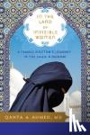 Ahmed, Qanta - In the Land of Invisible Women