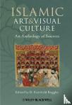  - Islamic Art and Visual Culture - An Anthology of Sources