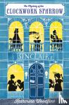 Woodfine, Katherine - The Clockwork Sparrow - The Sinclair's Mysteries 01