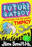 Smith, Jim - Future Ratboy and the Quest for the Missing Thingy