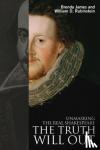 James, Brenda, Rubinstein, William - The Truth Will Out - Unmasking the Real Shakespeare