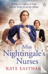 Eastham, Kate - Miss Nightingale's Nurses - During the toughest of times, has she finally found her calling?