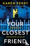 Perry, Karen - Perry, K: Your Closest Friend