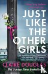 Douglas, Claire - Just Like the Other Girls