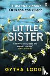 Lodge, Gytha - Little Sister - Is she witness, victim or killer? A nail-biting thriller with twists you'll never see coming