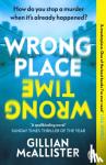 McAllister, Gillian - Wrong Place Wrong Time
