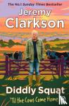 Clarkson, Jeremy - Diddly Squat: ‘Til The Cows Come Home - The No 1 Sunday Times Bestseller 2022