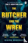 Urquhart, Alaina - The Butcher and the Wren - A chilling debut thriller from the co-host of chart-topping true crime podcast MORBID