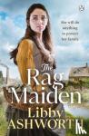 Ashworth, Libby - The Rag Maiden - a new emotional and heartwarming family saga