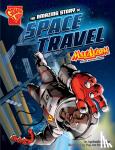 Biskup, Agnieszka - The Amazing Story of Space Travel - Max Axiom STEM Adventures
