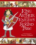 Williams, Marcia - King Arthur and the Knights of the Round Table