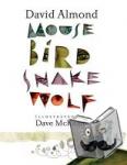 Almond, David - Mouse Bird Snake Wolf