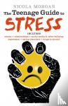 Morgan, Nicola - The Teenage Guide to Stress