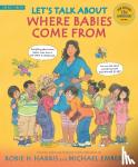 Harris, Robie H. - Let's Talk About Where Babies Come From: A Book about Eggs, Sperm, Birth, Babies, and Families