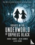 Marcus Sedgwick, Julian Sedgwick, Alexis Deacon - Voyages in the Underworld of Orpheus Black
