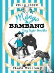 Faber, Polly - Mango & Bambang: Tiny Tapir Trouble (Book Three)