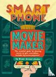 Stoller, Bryan Michael - Smartphone Movie Maker