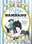 Faber, Polly - Mango & Bambang: Tiny Tapir Trouble (Book Three)